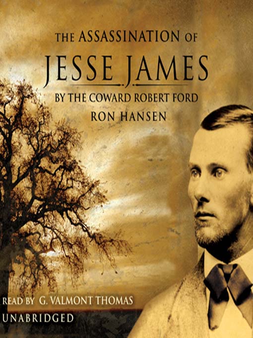 Title details for The Assassination of Jesse James by the Coward Robert Ford by Ron Hansen - Available